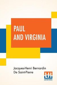 Cover image for Paul And Virginia: With A Memoir Of The Author By Sarah Jones Embellished With Numerous Engravings