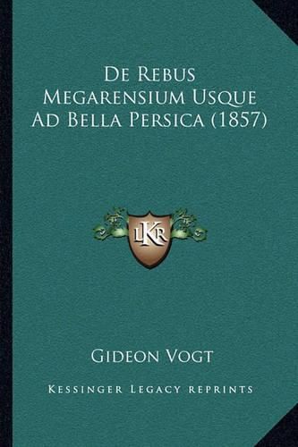 de Rebus Megarensium Usque Ad Bella Persica (1857)