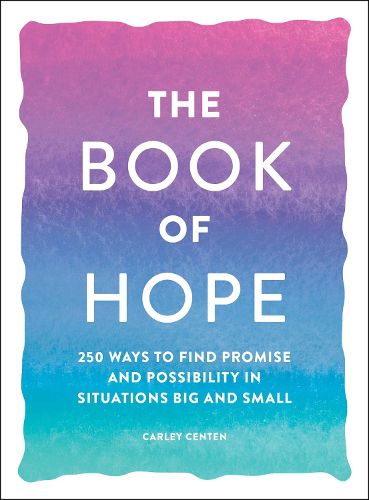 Cover image for The Book of Hope: 250 Ways to Find Promise and Possibility in Situations Big and Small