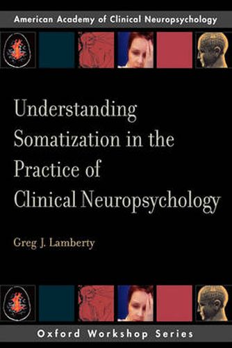 Cover image for Understanding Somatization in the Practice of Clinical Neuropsychology