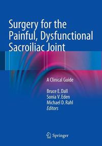 Cover image for Surgery for the Painful, Dysfunctional Sacroiliac Joint: A Clinical Guide