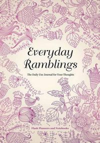 Cover image for Everyday Ramblings: The Daily Use Journal for Your Thoughts