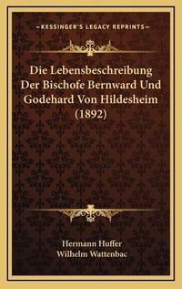 Cover image for Die Lebensbeschreibung Der Bischofe Bernward Und Godehard Von Hildesheim (1892)