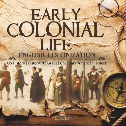 Cover image for Early Colonial Life English Colonization US History History 7th Grade Children's American History