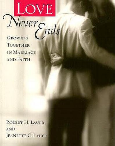 Cover image for Love Never Ends: Growing Together in Marriage and Faith