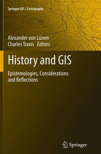 Cover image for History and GIS: Epistemologies, Considerations and Reflections