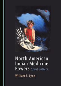 Cover image for North American Indian Medicine Powers: Spirit Talkers