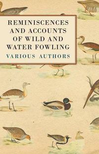 Cover image for Reminiscences and Accounts of Wild and Water Fowling