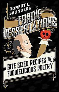 Cover image for Foodie Dessertations: Bite Sized Recipes of Foodielicious Poetry