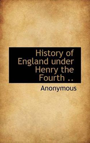 Cover image for History of England Under Henry the Fourth ..