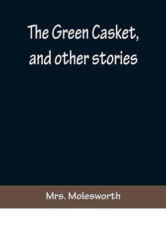 Cover image for The Green Casket, and other stories