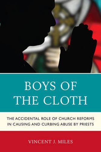 Cover image for Boys of the Cloth: The Accidental Role of Church Reforms in Causing and Curbing Abuse by Priests