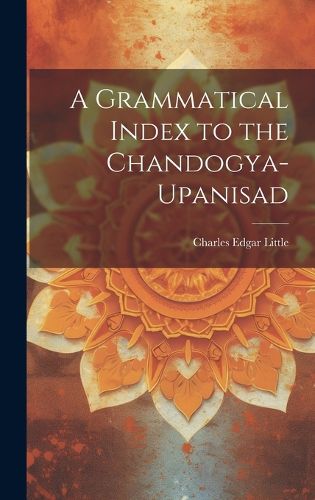 Cover image for A Grammatical Index to the Chandogya-upanisad