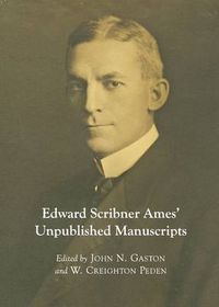 Cover image for Edward Scribner Ames' Unpublished Manuscripts