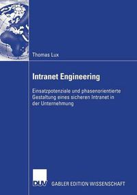 Cover image for Intranet Engineering: Einsatzpotenziale Und Phasenorientierte Gestaltung Eines Sicheren Intranet in Der Unternehmung