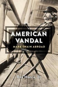 Cover image for American Vandal: Mark Twain Abroad