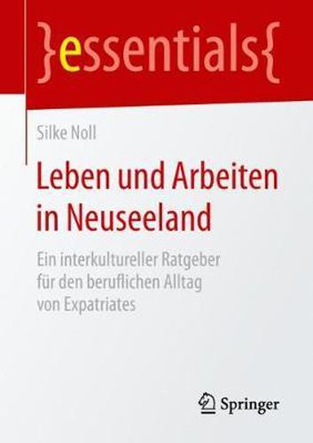 Cover image for Leben Und Arbeiten in Neuseeland: Ein Interkultureller Ratgeber Fur Den Beruflichen Alltag Von Expatriates