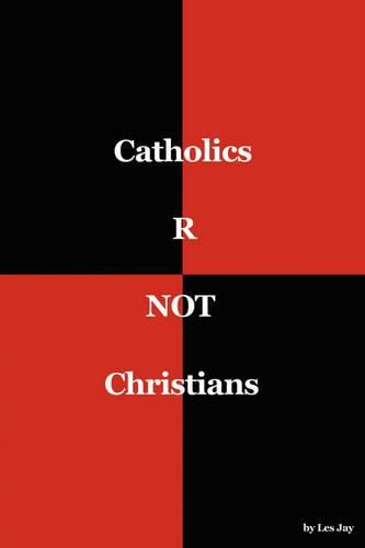 Cover image for Catholics are NOT Christians