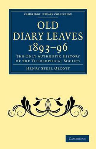 Old Diary Leaves 1893-6: The Only Authentic History of the Theosophical Society