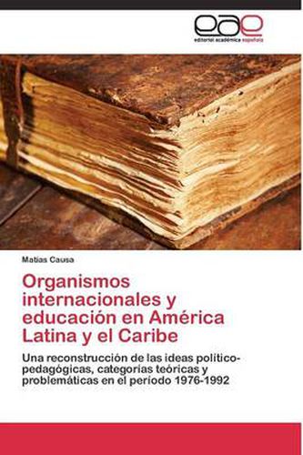 Cover image for Organismos internacionales y educacion en America Latina y el Caribe