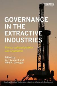 Cover image for Governance in the Extractive Industries: Power, Cultural Politics and Regulation