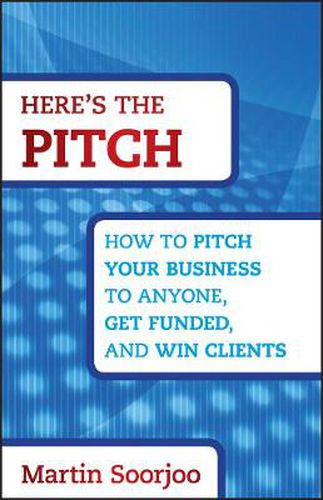 Cover image for Here's the Pitch: How to Pitch Your Business to Anyone, Get Funded, and Win Clients