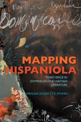 Cover image for Mapping Hispaniola: Third Space in Dominican and Haitian Literature