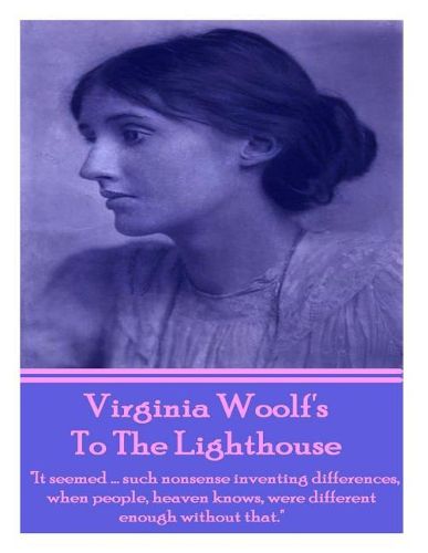 Cover image for Virginia Woolf's To The Lighthouse: It seemed...such nonsense inventing differences, when people, heaven knows, were different enough without that.