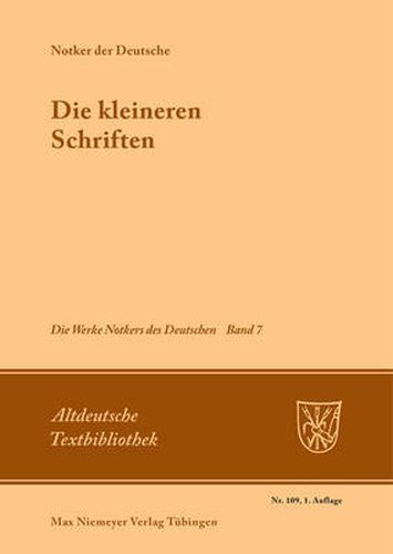 Die Werke Notkers des Deutschen, Band 7, Die kleineren Schriften