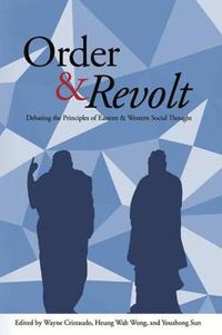 Cover image for Order and Revolt: Debating the Principles of Eastern and Western Social Thought