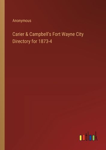 Cover image for Carier & Campbell's Fort Wayne City Directory for 1873-4