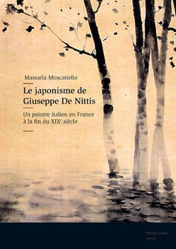 Cover image for Le Japonisme de Giuseppe de Nittis: Un Peintre Italien En France A La Fin Du XIX E Siecle