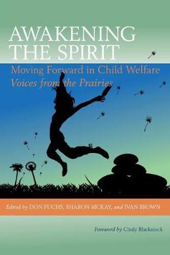 Cover image for Awakening the Spirit: Moving Forward in Child Welfare