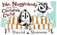 Cover image for Mr. Nogginbody and the Childish Child