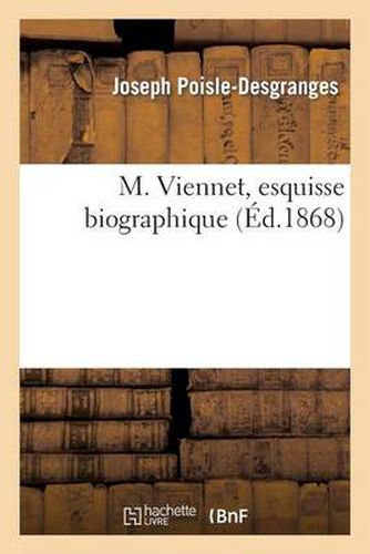 Cover image for M. Viennet, Esquisse Biographique