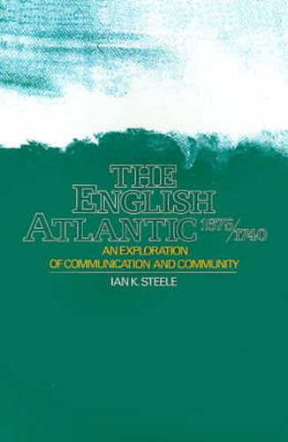 Cover image for The English Atlantic, 1675-1740: An Exploration of Communication and Community