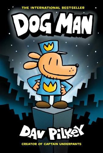 Dog Man: A Graphic Novel (Dog Man #1): From the Creator of Captain Underpants (Library Edition): Volume 1