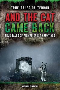 Cover image for And the Cat Came Back: True Tales of Animal Spirit Hauntings