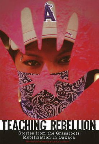 Cover image for Teaching Rebellion: Stories from the Grassroots Mobilisation in Oaxaca