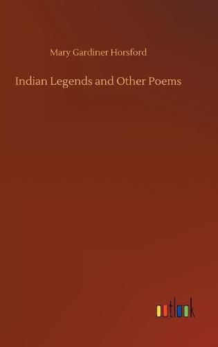 Cover image for Indian Legends and Other Poems