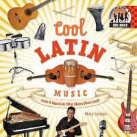 Cover image for Cool Latin Music: Create & Appreciate What Makes Music Great!: Create & Appreciate What Makes Music Great!