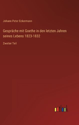 Cover image for Gespraeche mit Goethe in den letzten Jahren seines Lebens 1823-1832