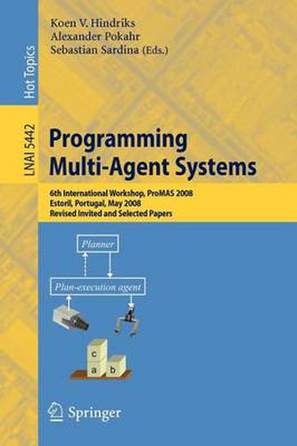 Cover image for Programming Multi-Agent Systems: 6th International Workshop, ProMAS 2008, Estoril, Portugal, May 13, 2008. Revised Invited and Selected Papers