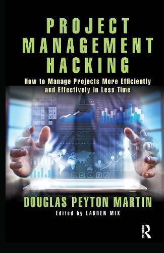 Cover image for Project Management Hacking: How to Manage Projects More Efficiently and Effectively in Less Time