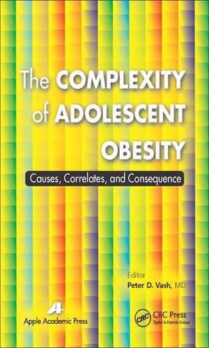 Cover image for The Complexity of Adolescent Obesity: Causes, Correlates, and Consequences