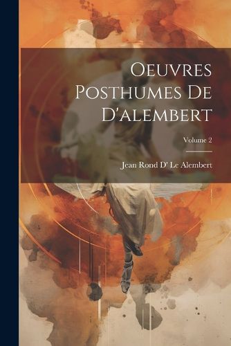 Cover image for Oeuvres Posthumes De D'alembert; Volume 2