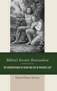 Cover image for Milton's Socratic Rationalism: The Conversations of Adam and Eve in Paradise Lost