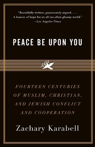 Cover image for Peace Be Upon You: Fourteen Centuries of Muslim, Christian, and Jewish Conflict and Cooperation