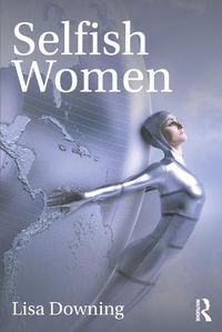 Cover image for Selfish Women