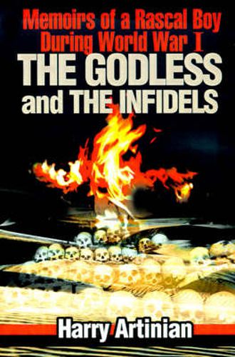 Cover image for The Godless and the Infidels: Memoirs of a Rascal Boy During World War I